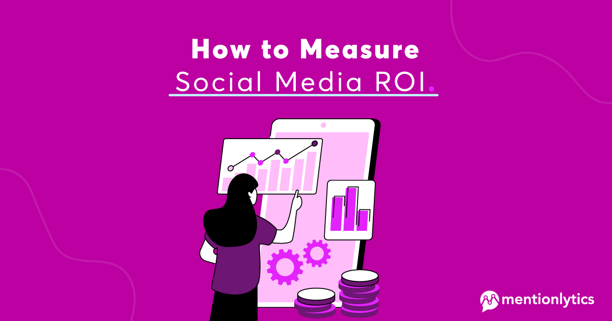 How to Measure and Prove Your Social Media ROI (& Metrics)