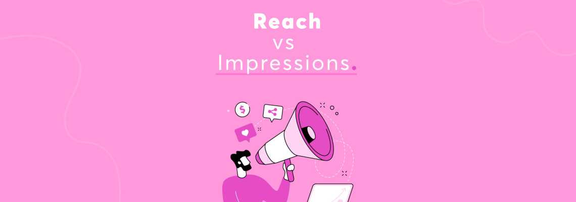 Reach vs Impressions