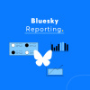 Bluesky Reporting