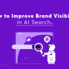 How to improve brand visibility in ai search