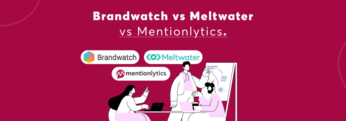 Brandwatch vs Meltwater vs Mentionlytics